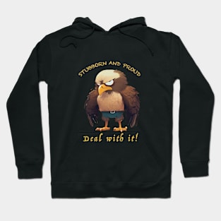 Eagle Stubborn Deal With It Cute Adorable Funny Quote Hoodie